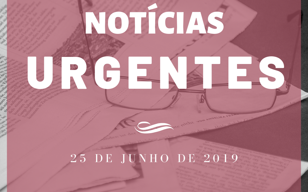 Notícias Urgentes 25-06-2019