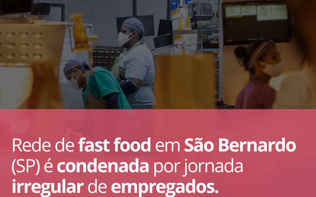 Rede de fast food em São Bernardo (SP) é condenada por jornada irregular de empregados