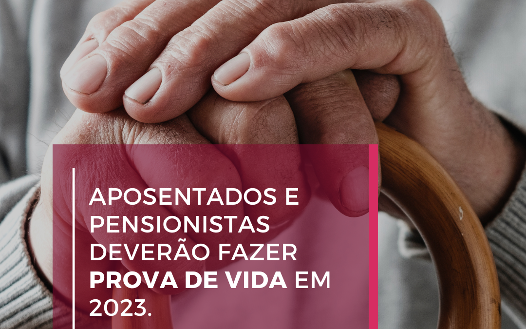Aposentados e pensionistas deverão fazer prova de vida em 2023
